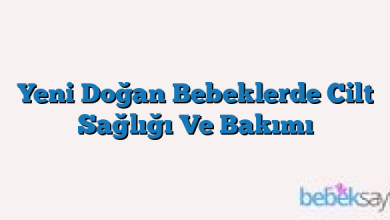 Yeni Doğan Bebeklerde Cilt Sağlığı Ve Bakımı