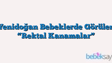 Yenidoğan Bebeklerde Görülen “Rektal Kanamalar”