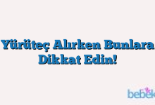 Yürüteç Alırken Bunlara Dikkat Edin!