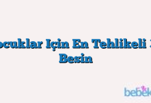 Çocuklar Için En Tehlikeli 30 Besin