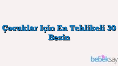 Çocuklar Için En Tehlikeli 30 Besin