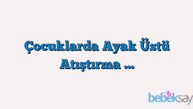 Çocuklarda Ayak Üstü Atıştırma …
