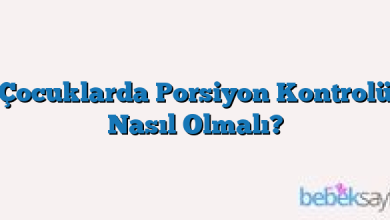 Çocuklarda Porsiyon Kontrolü Nasıl Olmalı?