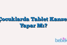 Çocuklarda Tablet Kanser Yapar Mı?