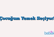 Çocuğum Yemek Seçiyor!