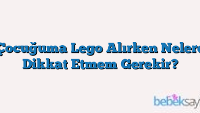 Çocuğuma Lego Alırken Nelere Dikkat Etmem Gerekir?