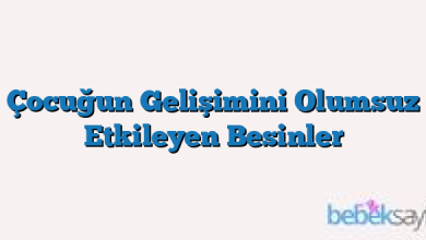Çocuğun Gelişimini Olumsuz Etkileyen Besinler