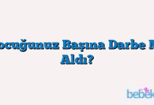 Çocuğunuz Başına Darbe Mi Aldı?