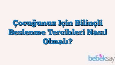 Çocuğunuz Için Bilinçli Beslenme Tercihleri Nasıl Olmalı?