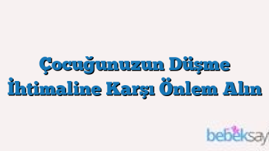 Çocuğunuzun Düşme İhtimaline Karşı Önlem Alın