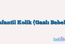 İnfantil Kolik (Gazlı Bebek)
