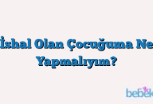 İshal Olan Çocuğuma Ne Yapmalıyım?