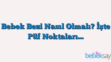 Bebek Bezi Nasıl Olmalı? İşte Püf Noktaları…