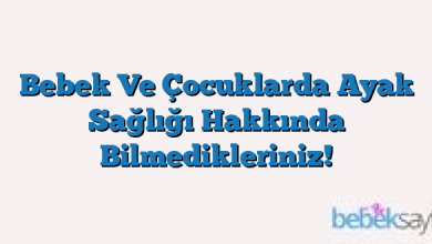 Bebek Ve Çocuklarda Ayak Sağlığı Hakkında Bilmedikleriniz!