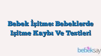Bebek İşitme: Bebeklerde Işitme Kaybı Ve Testleri