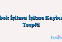 Bebek İşitme: İşitme Kaybının Tespiti