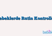 Bebeklerde Rutin Kontroller