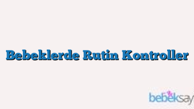 Bebeklerde Rutin Kontroller