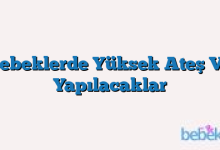 Bebeklerde Yüksek Ateş Ve Yapılacaklar