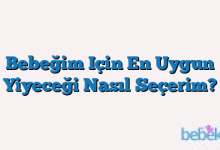 Bebeğim Için En Uygun Yiyeceği Nasıl Seçerim?