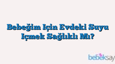 Bebeğim Için Evdeki Suyu Içmek Sağlıklı Mı?