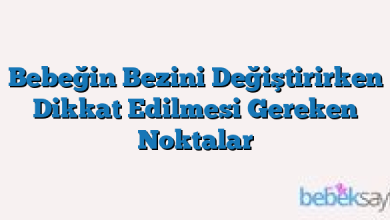 Bebeğin Bezini Değiştirirken Dikkat Edilmesi Gereken Noktalar
