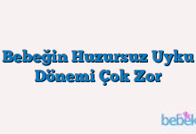 Bebeğin Huzursuz Uyku Dönemi Çok Zor