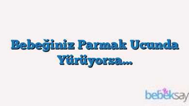 Bebeğiniz Parmak Ucunda Yürüyorsa…