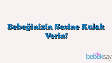 Bebeğinizin Sesine Kulak Verin!