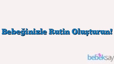 Bebeğinizle Rutin Oluşturun!