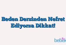 Beden Dersinden Nefret Ediyorsa Dikkat!