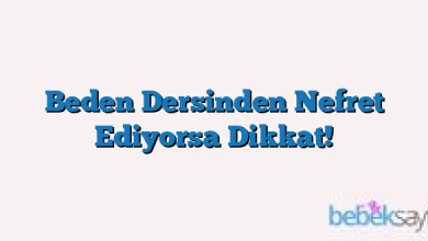 Beden Dersinden Nefret Ediyorsa Dikkat!
