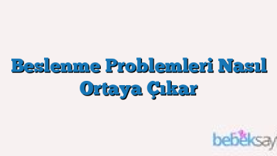Beslenme Problemleri Nasıl Ortaya Çıkar