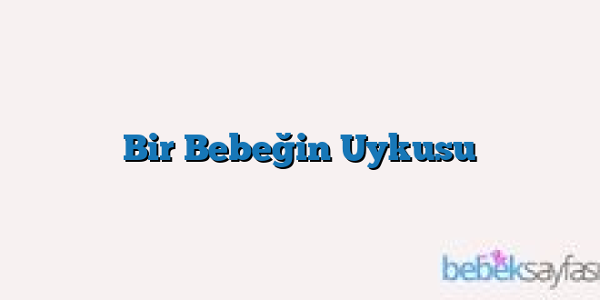 Bir Bebeğin Uykusu