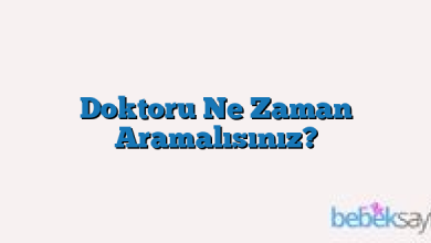 Doktoru Ne Zaman Aramalısınız?