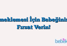 Emeklemesi İçin Bebeğinize Fırsat Verin!