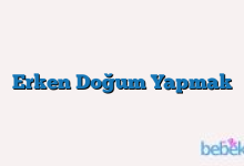Erken Doğum Yapmak