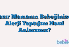 Hazır Mamanın Bebeğinizde Alerji Yaptığını Nasıl Anlarsınız?