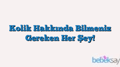 Kolik Hakkında Bilmeniz Gereken Her Şey!