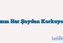 Kızım Her Şeyden Korkuyor…