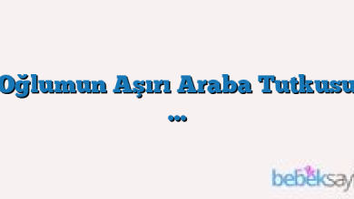 Oğlumun Aşırı Araba Tutkusu …