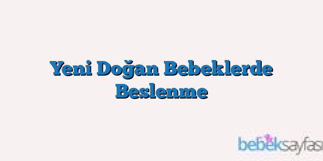 Yeni Doğan Bebeklerde Beslenme