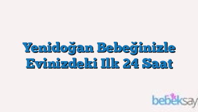 Yenidoğan Bebeğinizle Evinizdeki Ilk 24 Saat