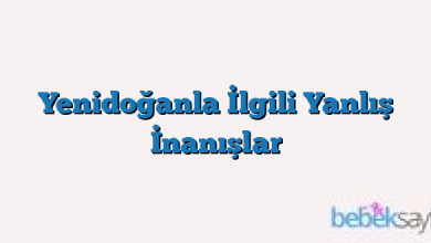 Yenidoğanla İlgili Yanlış İnanışlar