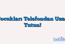 Çocukları Telefondan Uzak Tutun!
