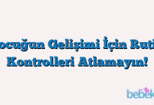 Çocuğun Gelişimi İçin Rutin Kontrolleri Atlamayın!