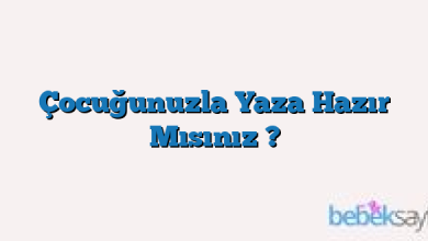 Çocuğunuzla Yaza Hazır Mısınız ?
