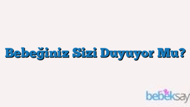 Bebeğiniz Sizi Duyuyor Mu?