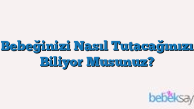 Bebeğinizi Nasıl Tutacağınızı Biliyor Musunuz?