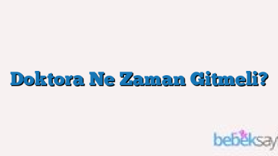 Doktora Ne Zaman Gitmeli?